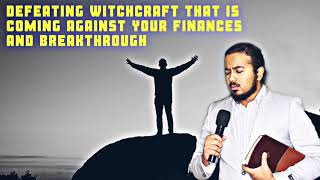 POWERFUL PRAYERS TO DEFEAT ALL WITCHCRAFT THAT IS SENT AGAINST YOUR FINANCES & BREAKTHROUGH