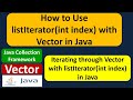 How to Use listIterator(int index) with Vector in Java | Java Collection Framework