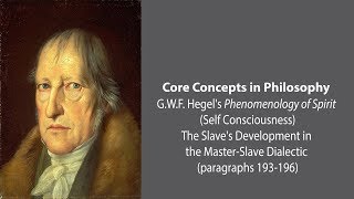 G.W.F. Hegel on the Slave's Development in the Master-Slave Dialectic - Philosophy Core Concepts