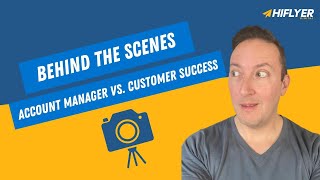 Behind the Scenes | Account Manager vs. Customer Success