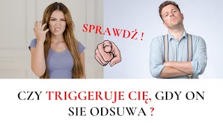 Gdy mężczyzna się odsuwa... Czy triggeruje cię to ?