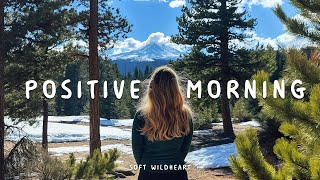 Songs for your positive day 🍀 Cozy Vibes with Acoustic/Indie/Pop/Folk Playlist