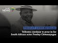 Tributes continue to pour in for South African actor Presley Chweneyagae