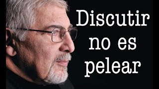 Jorge Bucay - Discutir no es pelear