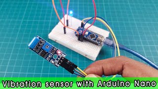 How to use VIBRATION SENSOR | VIBRATION SENSOR Arduino Nano Tutorial [Code & Circuit Diagram]