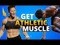 How To Build Athletic Muscle