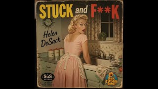 Stuck and F**K (Banned 1950s Song) by Helen DeSack - 50s Song Parody