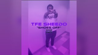 TFE Sheedo - Shoes Off (Official Audio)