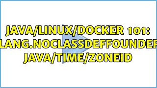 Ubuntu: Java/Linux/Docker 101: java.lang.NoClassDefFoundError: java/time/ZoneId