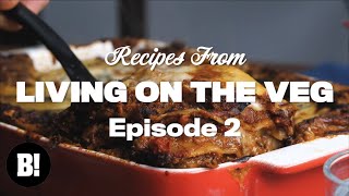 We made the MEATIEST VEGAN LASAGNE and more! - Living On The Veg Ep.2