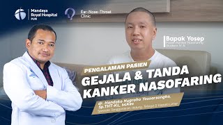 Kisah Nyata Pasien Kanker Nasofaring Stadium 4A dinyatakan Bersih | dr. Handoko N.Y, Sp.THT-KL