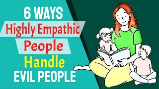 6 Ways Highly Empathic People Handle Evil People