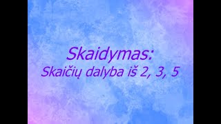 Skaidymas: skaičių dalyba iš 2, 3, 5