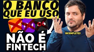 Eu abandonei o Nubank e o C6 Bank por ESTE MOTIVO