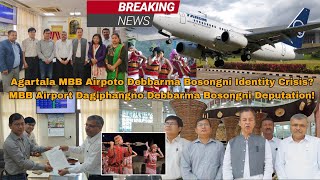 MBB Airpoto Debbarma Bosongni Identity Crisis? Airport Directorno Deputation Rwkha Debbarma Bosong