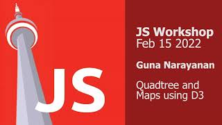 JS Workshop - Guna Narayanan - Quadtree and Maps using D3