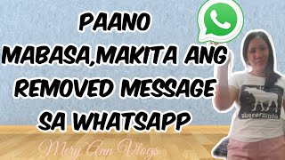 PAANO MAKITA ANG REMOVED MESSAGE SA WHATSAPP 2020||TAGALOG TUTORIAL-Mery Ann Vlogs
