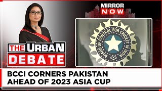 BCCI Announces No Visit To Pak During Asia Cup 2023 | Can Pakistan Claim Equality? |The Urban Debate