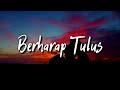 berharap tulus maisaka lirik kamu yabg mengajakku pacaran