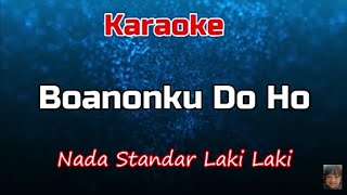 Karaoke : Boanonku Do Ho (Nada Standar Laki-Laki)