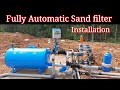 Automatic Sand filter installation full video. @jisljains