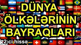 Dünya Ölkələrinin Bayraqları / 2-ci hissə - Flags of the World Countries - Флаги стран мира (2022)