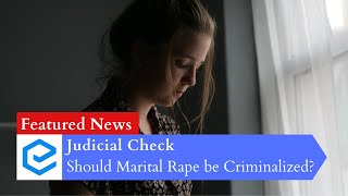 Should Marital Rape be Criminalized? | Conjugal Rights | Society UPSC