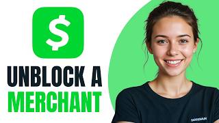 How to Unblock a Merchant on Cash App [2026]