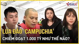 Vạch trần thủ đoạn không tưởng của đường dây lừa đảo ở Campuchia, giả danh chiếm đoạt 1.000 tỷ