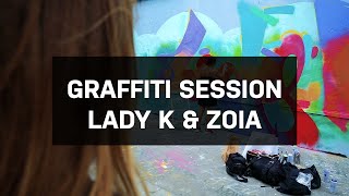 Graffiti Session: LADY K \u0026 ZOIA