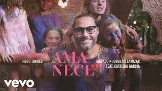 Diego Torres, Macaco, Jorge Villamizar - Amanece  ft. Catalina García