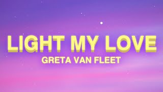 Greta Van Fleet - Light My Love (Lyrics)