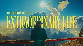 In Pursuit of an Extraordinary Life