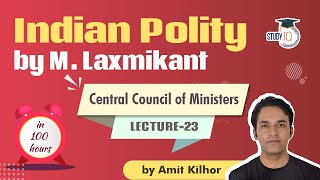 Indian Polity by M Laxmikanth for UPSC - Lecture 23 - Central Council of Ministers - Amit Kilhor