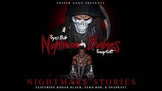 Sniper Gang - Nightmare Stories (ft. Kodak Black, Syko Bob, \u0026 Snapkatt) [Official Audio]
