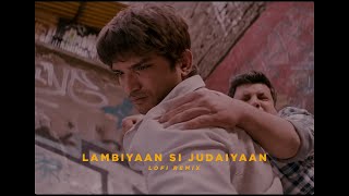 Lambiyaan Si Judaiyaan (Lofi Remix) - Arijit Singh / Indian Lofi