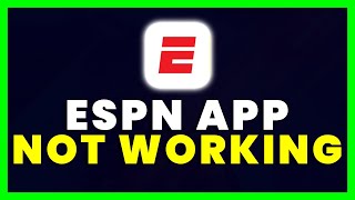 ESPN App Not Working: How to Fix ESPN+ App Not Working