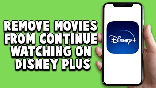 How To Remove Movies From Continue Watching On Disney Plus 2024