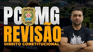 REVISÃO VALE TUDO PCMG - Direito Constitucional