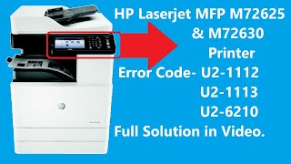 HP LaserJet M72625 or M72630 Printer Error U2-1112, U2-1113, U2-6210 Solution.