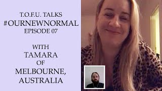 #OurNewNormal | Tamara of Melbourne, Australia | Episode 07