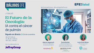 🔴📡  Diálogos EFE: El Futuro de la Oncología: IA Contra el Cáncer de Pulmón