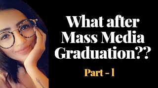 What after Mass Media Graduation ?  Find your core - Part I