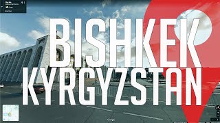 Let's Virtually Explore Bishkek Kyrgyzstan!