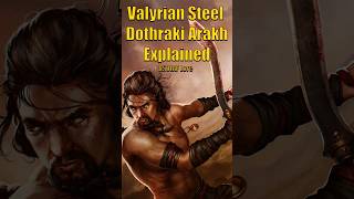 Valyrian Steel Dothraki Arakh Explained Game of Thrones House of the Dragon ASOI