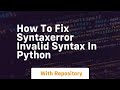 How to fix syntaxerror invalid syntax in python