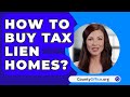 How To Buy Tax Lien Homes? - CountyOffice.org