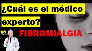 ¿Cuál es el médico especialista en fibromialgia?