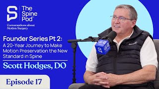 Founder Series Pt 2: A 20-Year Journey to Make Motion Preservation the New Standard, Scott Hodges DO
