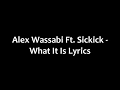 Wassabi Ft. Sickick - What It Is Lyrics